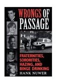 Wrongs of Passage Fraternities, Sororities, Hazing, and Binge Drinking 2001 9780253214980 Front Cover