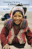 Growing up in a Culture of Respect Child Rearing in Highland Peru cover art