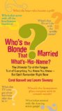 Who's the Blonde That Married What's-His-Name? The Ultimate Tip-Of-the-Tongue Test of Everything You Know You Know--but Can'tRe Member Right Now 2009 9780399534980 Front Cover
