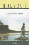 Huck&#39;s Raft A History of American Childhood