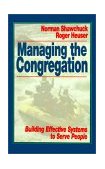 Managing the Congregation Building Effective Systems to Serve People 1996 9780687088980 Front Cover