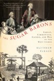 Sugar Barons Family, Corruption, Empire, and War in the West Indies cover art