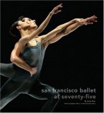 San Francisco Ballet at Seventy-Five 75th 2007 9780811856980 Front Cover