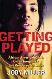 Getting Played African American Girls, Urban Inequality, and Gendered Violence cover art