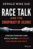 Race Talk and the Conspiracy of Silence Understanding and Facilitating Difficult Dialogues on Race  9781119241980 Front Cover