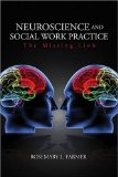 Neuroscience and Social Work Practice The Missing Link