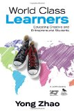 World Class Learners Educating Creative and Entrepreneurial Students cover art