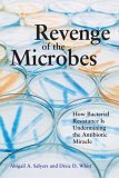 Revenge of the Microbes How Bacterial Resistance Is Undermining the Antibiotic Miracle cover art