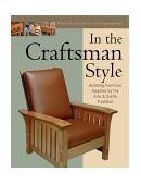 In the Craftsman Style Building Furniture Inspired by the Arts and Crafts T cover art