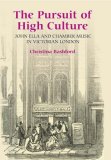 Pursuit of High Culture John Ella and Chamber Music in Victorian London 2007 9781843832980 Front Cover