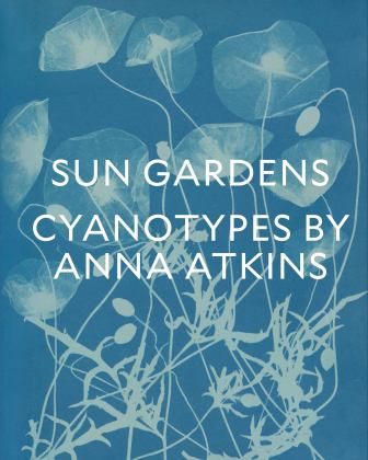 Sun Gardens Cyanotypes by Anna Atkins  9783791357980 Front Cover