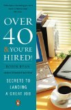 Over 40 and You're Hired! Secrets to Landing a Great Job 2009 9780143116981 Front Cover