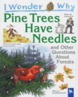 I Wonder Why Pine Trees Have Needles and Other Questions About Forests (I Wonder Why)  9780753410981 Front Cover