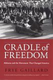 Cradle of Freedom Alabama and the Movement That Changed America cover art