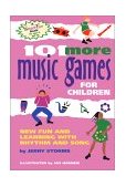 101 More Music Games for Children More Fun and Learning with Rhythm and Song 2001 9780897932981 Front Cover