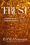 Trust Mastering the 4 Essential Trusts: Trust in God, Trust in Yourself, Trust in Others, Trust in Life  9781401943981 Front Cover