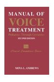Manual of Voice Treatment Pediatrics to Geriatrics 2nd 9781565939981 Front Cover
