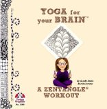 Yoga for Your Brain A Zentangle Workout 2011 9781574216981 Front Cover