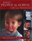 Paint People in Acrylic with Lee Hammond 1st 2006 9781581807981 Front Cover