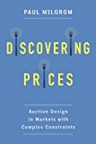 Discovering Prices Auction Design in Markets with Complex Constraints  9780231175982 Front Cover