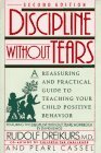 Discipline Without Tears A Reassuring and Practical Guide to Teaching Your Child Positive Behavior  9780452268982 Front Cover