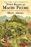 Turn Right at Machu Picchu Rediscovering the Lost City One Step at a Time cover art