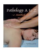 Pathology A to Z Handbook for Massage Therapists 2nd 9780781740982 Front Cover