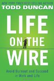 Life on the Wire Avoid Burnout and Succeed in Work and Life 2010 9780785218982 Front Cover