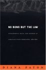 No Bond but the Law Punishment, Race, and Gender in Jamaican State Formation, 1780-1870  9780822333982 Front Cover