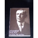 Woodrow Wilson Revolution, War, and Peace cover art