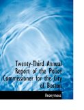 Twenty-Third Annual Report of the Police Commissioner for the City of Boston 2009 9781115427982 Front Cover