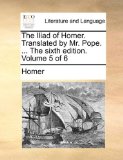 Iliad of Homer Translatedby Mr Pope The 2010 9781140797982 Front Cover