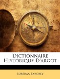 Dictionnaire Historique D'Argot 2010 9781149880982 Front Cover