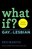 What If? Answers to Questions about What It Means to Be Gay and Lesbian 2013 9781442482982 Front Cover