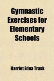 Gymnastic Exercises for Elementary Schools 2009 9781459099982 Front Cover
