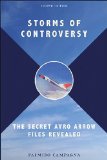 Storms of Controversy The Secret Avro Arrow Files Revealed 4th 2010 9781554886982 Front Cover