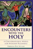 Encounters with the Holy A Conversational Model for Worship Planning cover art