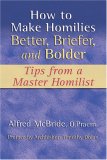 How to Make Homilies Better, Briefer, and Bolder Tips from a Master Homilist cover art