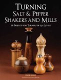 Turning Salt and Pepper Shakers and Mills 30 Projects for Turners of All Levels 2011 9781600853982 Front Cover