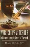 War, Coups and Terror Pakistan's Army in Years of Turmoil 2009 9781602396982 Front Cover