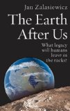 Earth after Us What Legacy Will Humans Leave in the Rocks? cover art