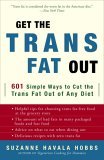 Get the Trans Fat Out 601 Simple Ways to Cut the Trans Fat Out of Any Diet 2006 9780307341983 Front Cover