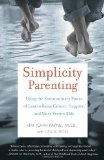 Simplicity Parenting Using the Extraordinary Power of Less to Raise Calmer, Happier, and More Secure Kids  9780345507983 Front Cover