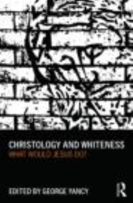 Christology and Whiteness What Would Jesus Do?  9780415699983 Front Cover