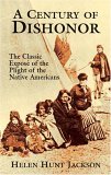 Century of Dishonor The Classic Expose of the Plight of the Native Americans cover art