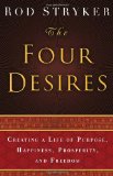 Four Desires Creating a Life of Purpose, Happiness, Prosperity, and Freedom cover art