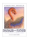 Dinosaurs with Feathers The Ancestors of Modern Birds 2001 9780618003983 Front Cover