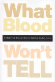 What Blood Won't Tell A History of Race on Trial in America cover art