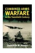 Combined Arms Warfare in the Twentieth Century 