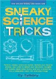 Sneaky Science Tricks Perform Sneaky Mind-over-Matter, Levitate Your Favorite Photos, Use Water to Detect Your Elevation 2010 9780740773983 Front Cover